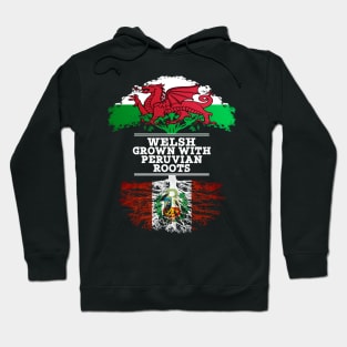 Welsh Grown With Peruvian Roots - Gift for Peruvian With Roots From Peru Hoodie
